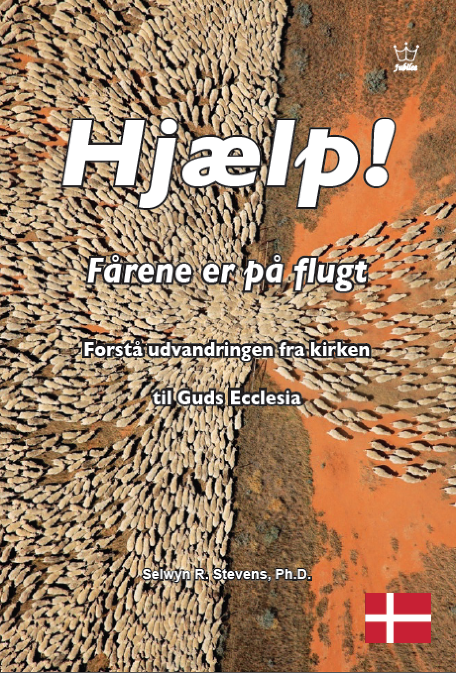 Hjælp! Fårene er på flugt: Forstå udvandringen fra kirken til Guds Ecclesia: eBook in Danish language