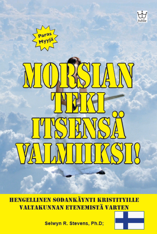 Morsian teki itsensä valmiiksi!  Hengellinen sodankäynti kristityille valtakunnan etenemistä varten - eBook in Finnish language