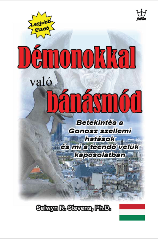 A démonokkal való foglalkozás:  Betekintés a gonosz lelki befolyásokba, és hogy mit tegyünk ellenük! - eBook in Hungarian language