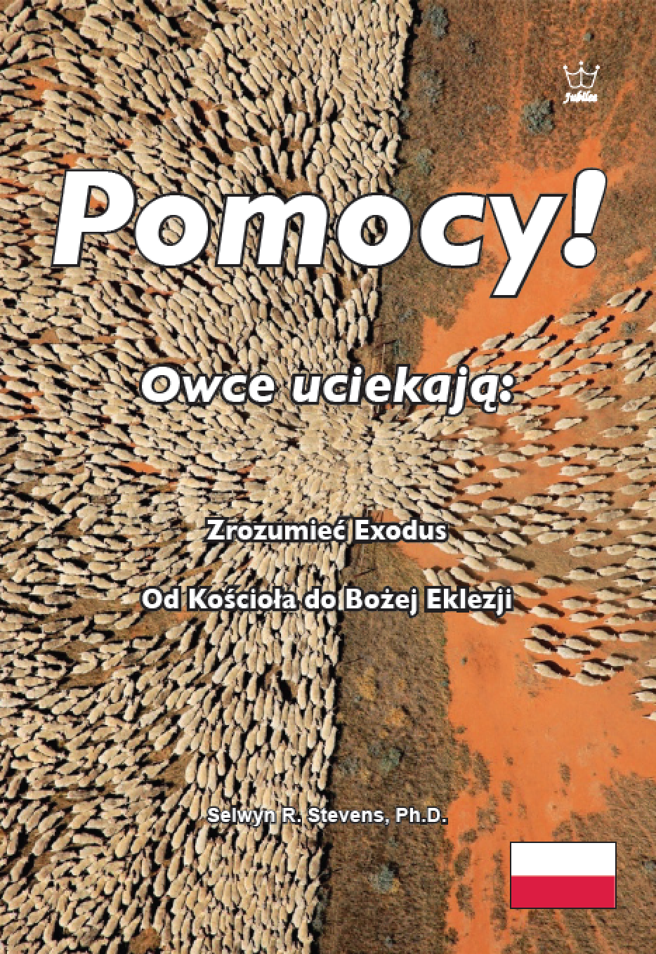 Pomocy! Owce uciekają: Zrozumieć Exodus Od Kościoła do Bożej Eklezji eBook in Polish Language