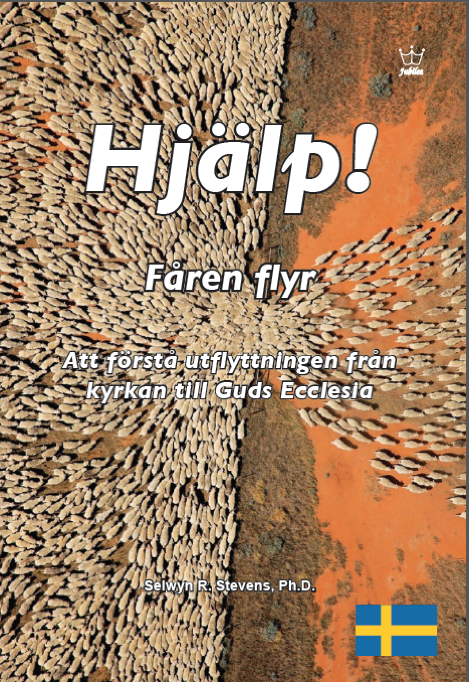 Hjälp! Fåren flyr: Att förstå utflyttningen från kyrkan till Guds Ecclesia: eBook in Swedish language