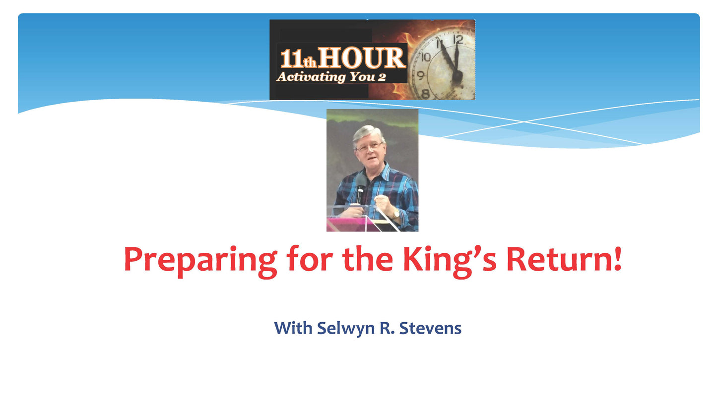 Preparing for the King’s Return! by Selwyn R. Stevens: Downloadable MP4 Video