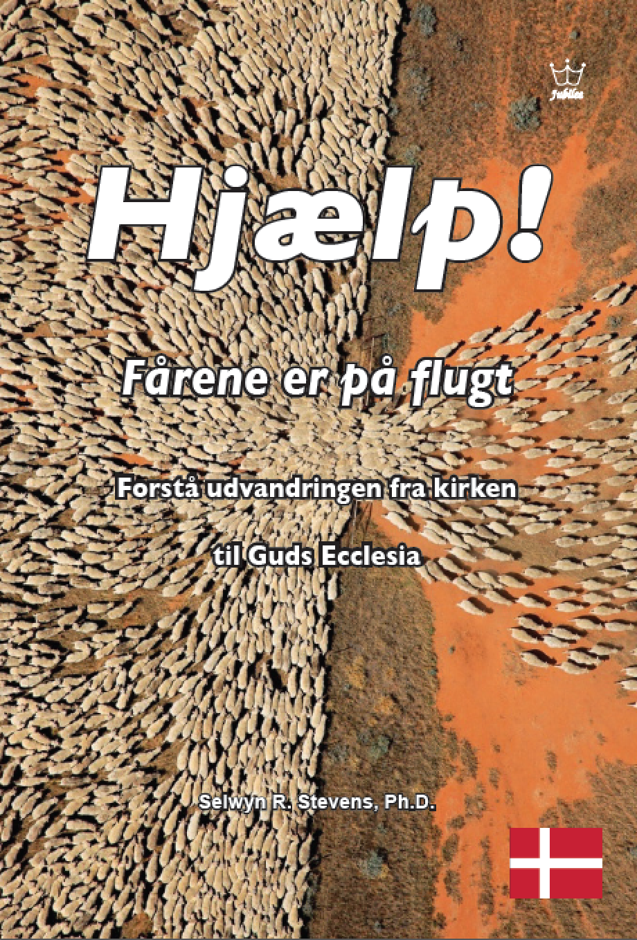 Hjælp! Fårene er på flugt: Forstå udvandringen fra kirken til Guds Ecclesia:  eBook in Danish language