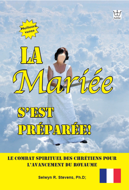 La Mariée s’est préparée!:  Le combat spirituel des chrétiens pour l’avancement du Royaume - eBook in French Language