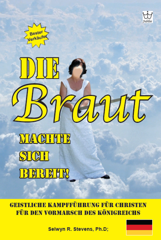 Die Braut machte sich bereit! Geistliche Kampfführung für Christen für den Vormarsch des Königreichs - eBook in German language