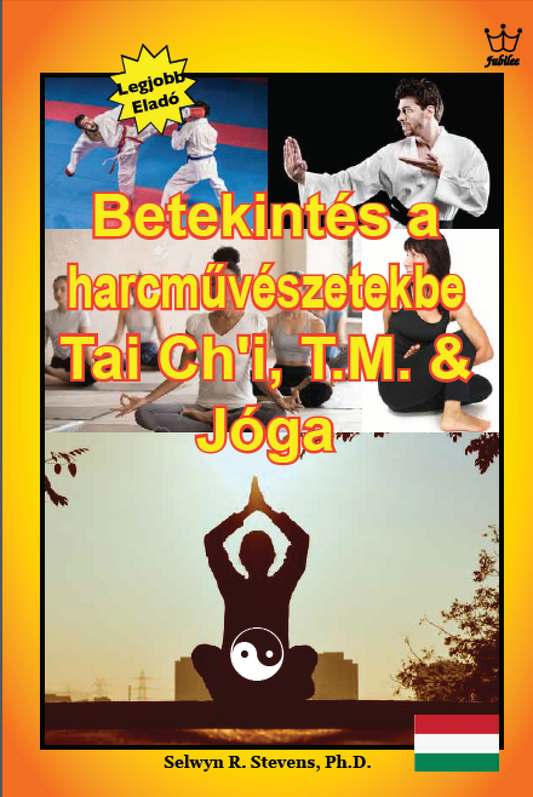 Betekintés a harcművészetekbe, Tai Chi, TM és jóga - eBook in Hungarian Language