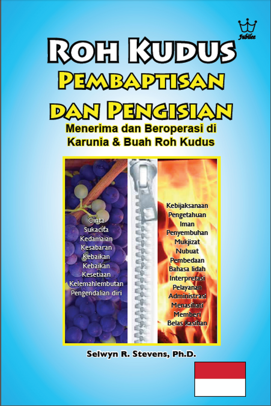 Roh Kudus Pembaptisan dan Pengisian: Menerima dan Beroperasi di Karunia & Buah Roh Kudus	- eBook in Indonesian Language