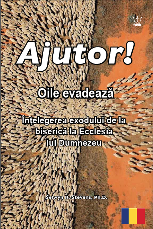 Ajutor! Oile evadează: Înțelegerea exodului de la biserică la Ecclesia lui Dumnezeu - eBook in Romanian Language
