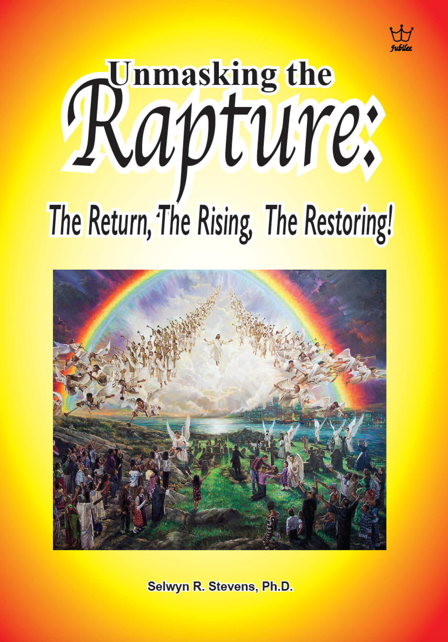 Unmasking the Rapture: The Return, The Rising, The Restoring!