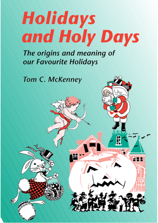Holidays & Holy Days: The Origins & Meanings of our Favorite Holidays - eBook