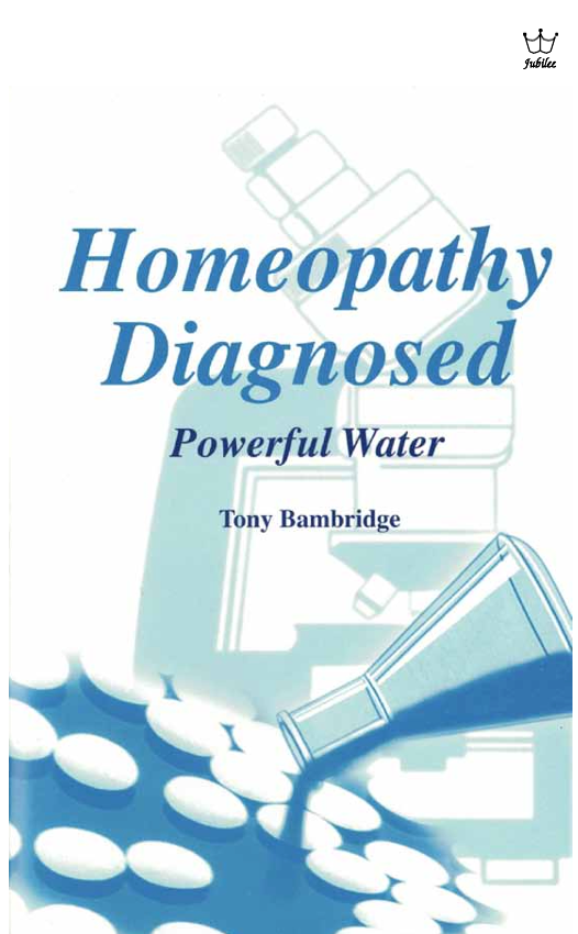 Homeopathy Diagnosed: Powerful Water, by Tony Bambridge - eBook