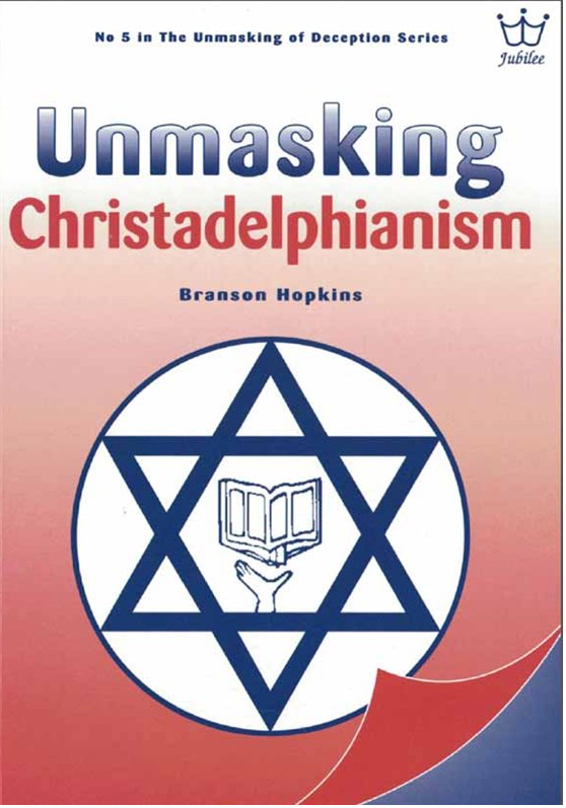 Unmasking Christadelphianism: The Hopelessness of 'the Hope', by Branson Hopkins - eBook