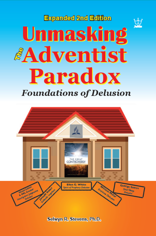 Unmasking the Adventist Paradox: Foundation of Delusions Book #BUAS (NEW expanded 2nd edition)