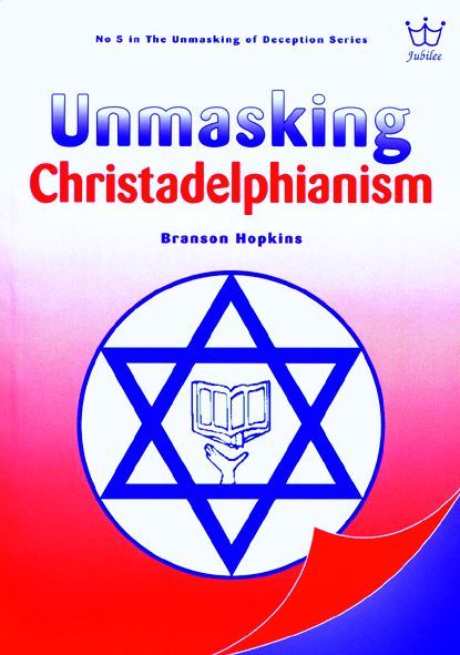Unmasking Christadelphianism - The Hopelessness of The Hope. book #BUCH