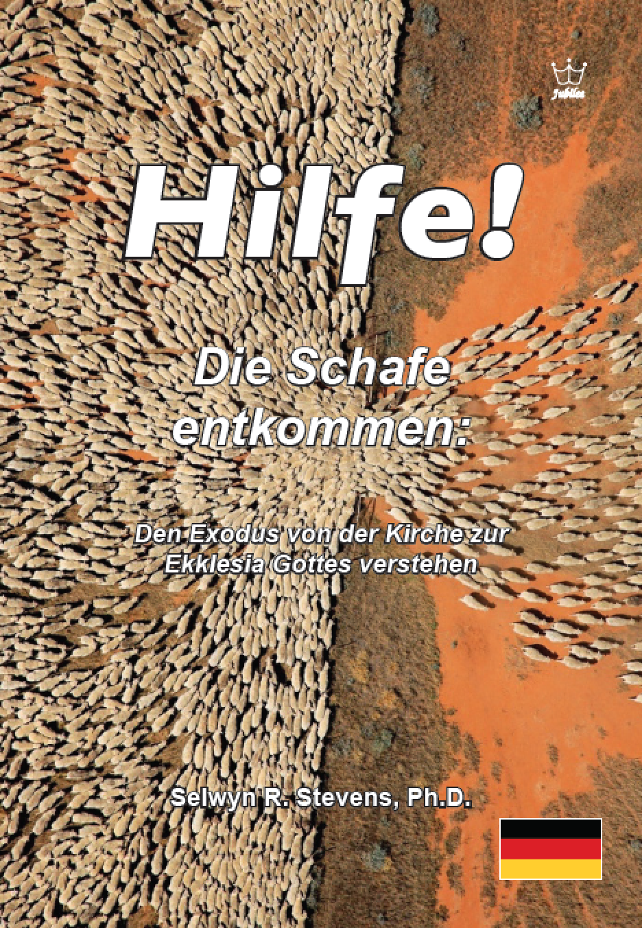 Hilfe! Die Schafe entkommen: Den Exodus von der Kirche zur Ekklesia Gottes verstehen.- eBook German language -