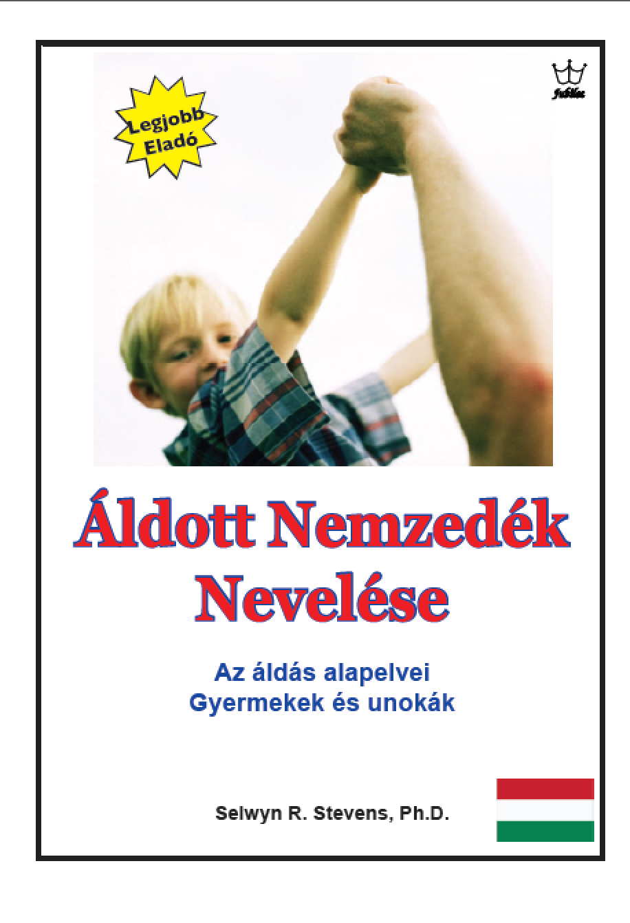 Áldott Nemzedék Nevelése Az áldás alapelvei Gyermekek és unokák eBook in Hungarian language