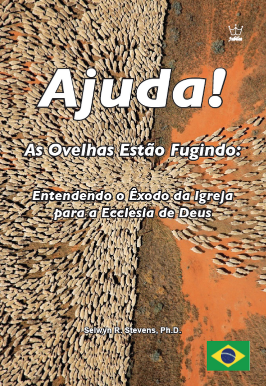 Ajuda!  As Ovelhas Estão Fugindo: Entendendo o Êxodo da Igreja para a Ecclesia de Deus - eBook Portuguese language -