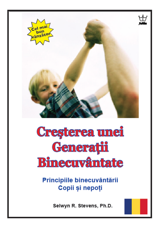 Creșterea unei Generații Binecuvântate Principiile binecuvântării Copii și nepoți   eBook in Romanian language