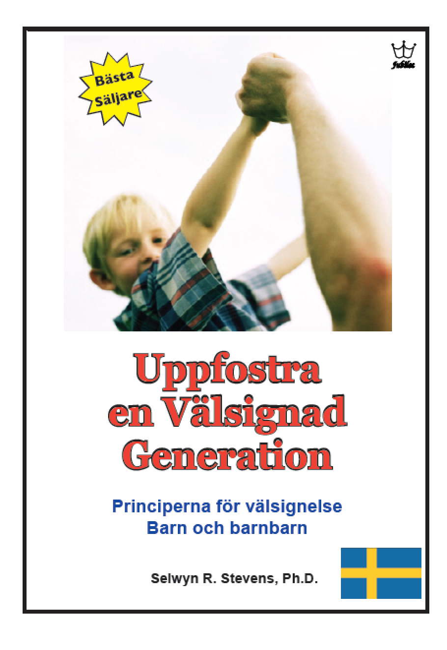 Uppfostra en Välsignad Generation:  Principerna för välsignelse Barn och barnbarn:  eBook in Swedish language