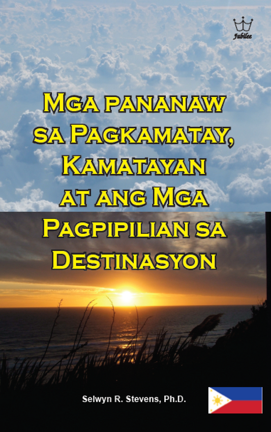Mga pananaw sa Pagkamatay, Kamatayan at ang Mga Pagpipilian sa Destinasyon:  eBook in Tagalog language