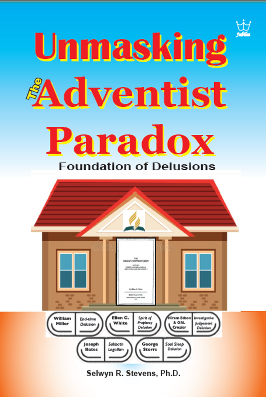 Unmasking the Adventist Paradox: Foundation of Delusions Book #BUAS (NEW!)