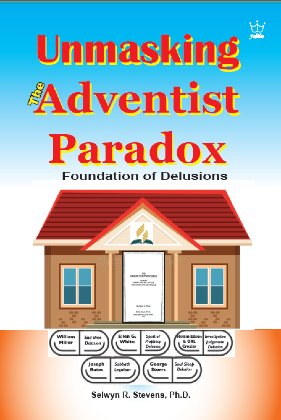 Unmasking the Adventist Paradox: Foundation of Delusions Book #BUAS (NEW!)